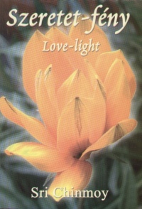 Sri Chinmoy - Szeretet-fény - Love-light