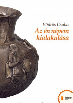 Vdrs Csaba - Az n npem kialakulsa