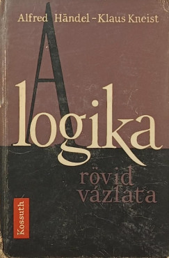 Alfred Händel - Klaus Kneist - A logika rövid vázlata