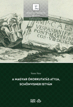 Sánta Sára - Az ókorkutatás atyja, Schönvisner István