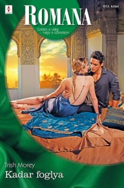 Trish Morey - Romana 613. - Kadar foglya