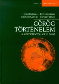 Hegyi Dolores - Kertész István - Németh György - Sarkady János - Görög történelem