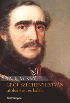 Falk Miksa - Gróf Széchenyi István utolsó évei és halála