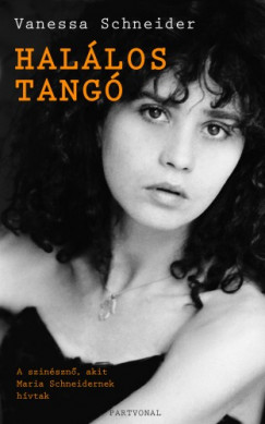 Vanessa Schneider - Hallos Tang - Maria Schneider, az elfeledett sznszn