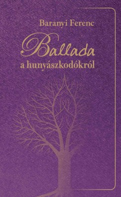 Baranyi Ferenc - Ballada a hunyszkodkrl