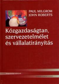 Paul Milgrom - John Roberts - Kzgazdasgtan, szervezetelmlet s vllalatirnyts