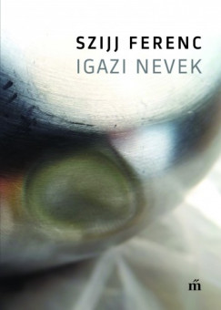 Szijj Ferenc - Igazi nevek