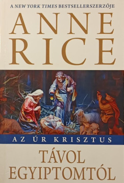 Anne Rice - Távol Egyiptomtól- Az Úr Krisztus
