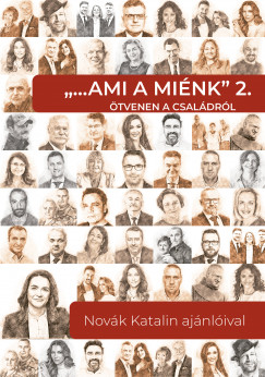 Novk Katalin  (Szerk.) - "... ami a mink" 2. - tvenen a csaldrl