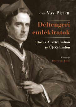 Gróf Vay Péter - Domaniczky Endre (Szerk.) - Déltengeri emlékiratok