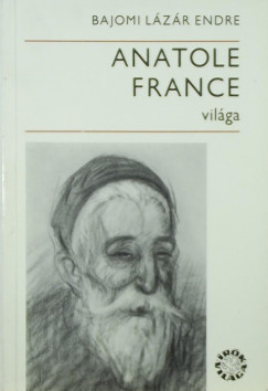 Bajomi Lzr Endre - Anatole France vilga