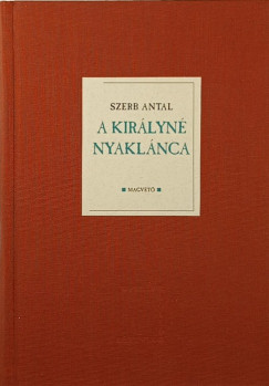 Szerb Antal - A kir�lyn� nyakl�nca