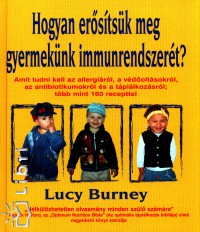 Lucy Burney - Hogyan erősítsük meg gyermekünk immunrendszerét?
