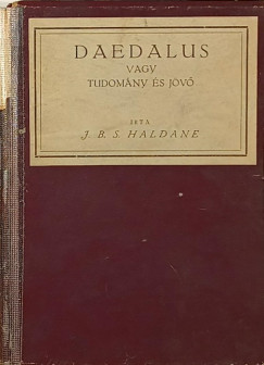 John Burdon Sanderson Haldane - Daedalus vagy tudomny s jv