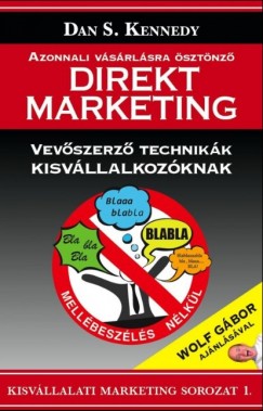 Dan S. Kennedy - Azonnali vsrlsra sztnz direkt marketing