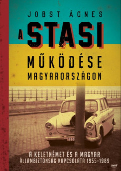 Jobst gnes - A Stasi  mkdse Magyarorszgon