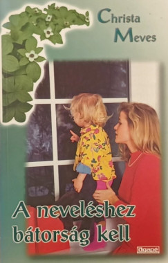 Christa Meves - A neveléshez bátorság kell