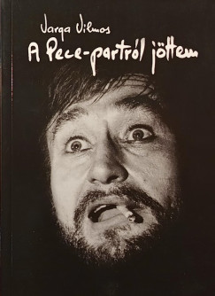 Varga Vilmos - A Pece-partól jöttem