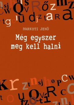 Barkuti Jen - Mg egyszer meg kell halni