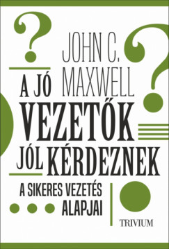 John C. Maxwell - A j vezetk jl krdeznek