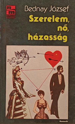 Bednay Jzsef - Szerelem, n, hzassg