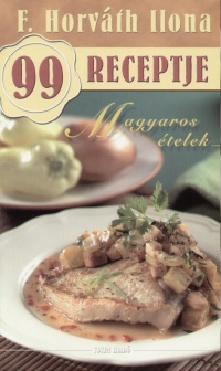 F. Horv�th Ilona - F. Horv�th Ilona 99 receptje - Magyaros �telek