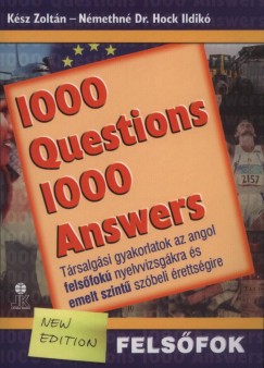 Kész Zoltán - Némethné Hock Ildikó - 1000 Questions 1000 Answers - Felsőfok