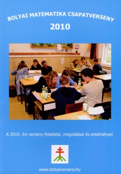 Nagy-Bal Andrs  (Szerk.) - Tassy Gergely  (Szerk.) - Bolyai matematika csapatverseny 2010