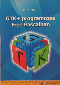 Kóródi Mihály - GTK+ programozás Free Pascalban