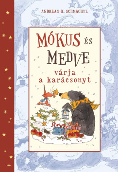 Andreas H. Schmachtl - M�kus �s medve v�rja a kar�csonyt