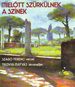 Szab Ferenc - Mieltt szrklnek a sznek