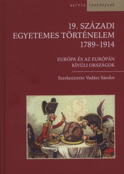 Vadsz Sndor  (Szerk.) - 19. szzadi egyetemes trtnelem 1789-1914
