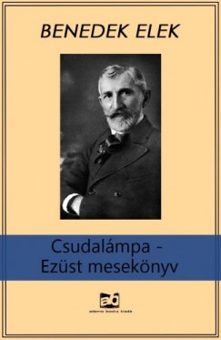 Benedek Elek - Csudalmpa - Ezst meseknyv