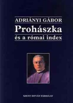 Adriányi Gábor - Prohászka és a római index