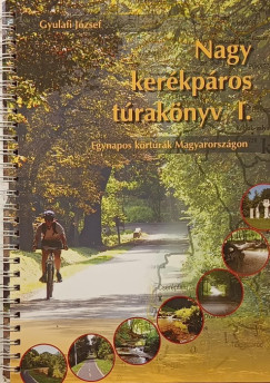 Gyulafi József - Nagy kerékpáros túrakönyv I.