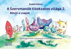 Szab Edina - A Szervmank titokzatos vilga 2. - Bvl a csapat