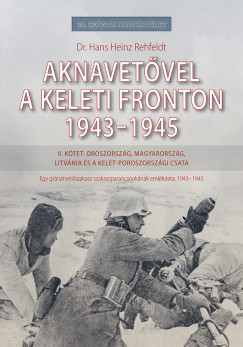 Dr. Hans Heinz Rehfeldt - Aknavetvel a keleti fronton, 1943-1945