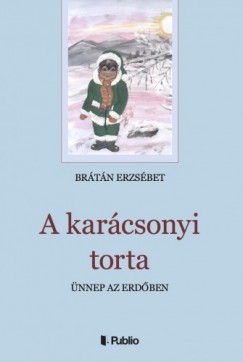 Brtn Erzsbet - A karcsonyi torta - nnep az erdben