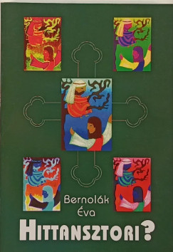 Bernolák Éva - Hittansztori?