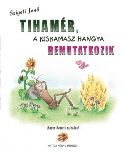 Szigeti Jen - Tihamr, a kiskamasz hangya bemutatkozik