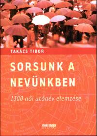 Takcs Tibor - Sorsunk a nevnkben