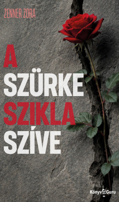 Zenner Zora - A sz�rke szikla sz�ve