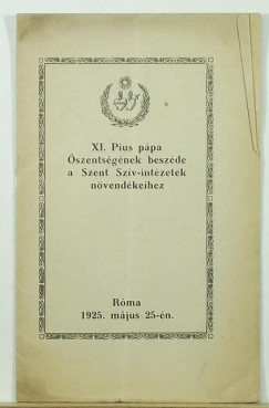 Xi. Pius Ppa - XI. Pius ppa szentsgnek beszde a Szent Szv-intzetek nvendkeihez