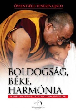 Gjaco  Tendzin (A Xiv. Tibeti Dalai L�ma) - Boldogs�g, b�ke, harm�nia