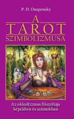 Piotr Demianovich Ouspensky - A tarot szimbolizmusa