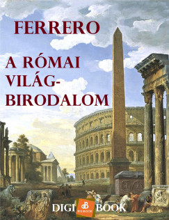 Guglielmo Ferrero - A Rmai vilgbirodalom