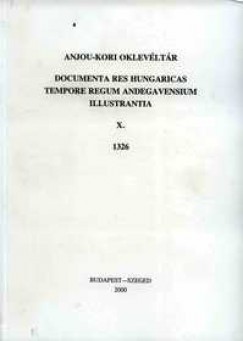 Blazovich Lszl  (Szerk.) - Gczi Lajos  (Szerk.) - Anjou-kori oklevltr X. 1326