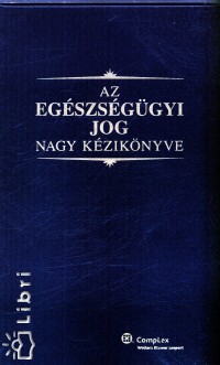 Kov�csy Zsombor  (Szerk.) - Az eg�szs�g�gyi jog nagy k�zik�nyve