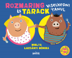 Miklya Luzsányi Mónika - Rozmaring és Tarack viselkedni tanul