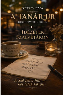 Bedő Éva - A Tanár úr - Idézetek szalvétákon